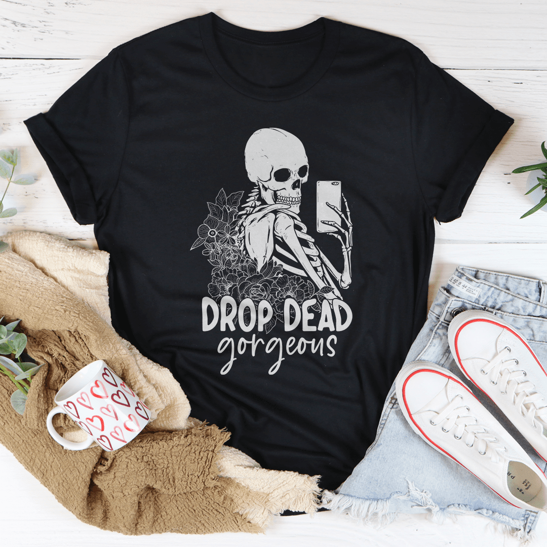 Drop Dead Gorgeous Tee