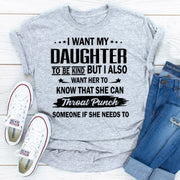 I Want My Daughter To Be Kind T-Shirt