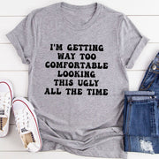 I'm Getting Way Too Comfortable T-Shirt