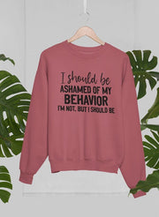 My Behavior Sweat Shirt