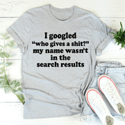 My Name Wasn't In The Search Result T-Shirt