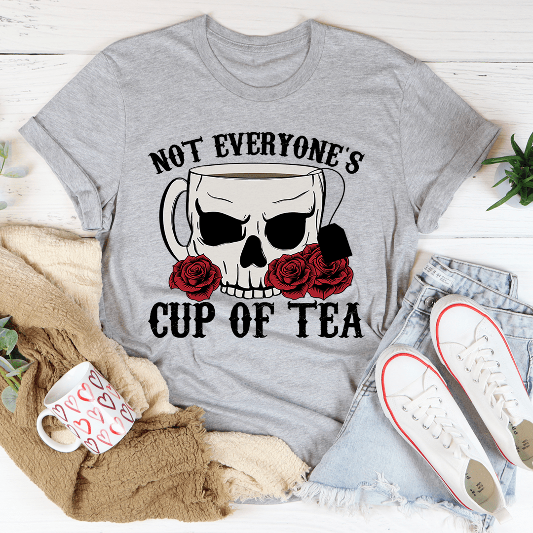 Not Everyone's Cup Of Tea T-Shirt