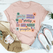 You're Only As Pretty As You Treat People Tee